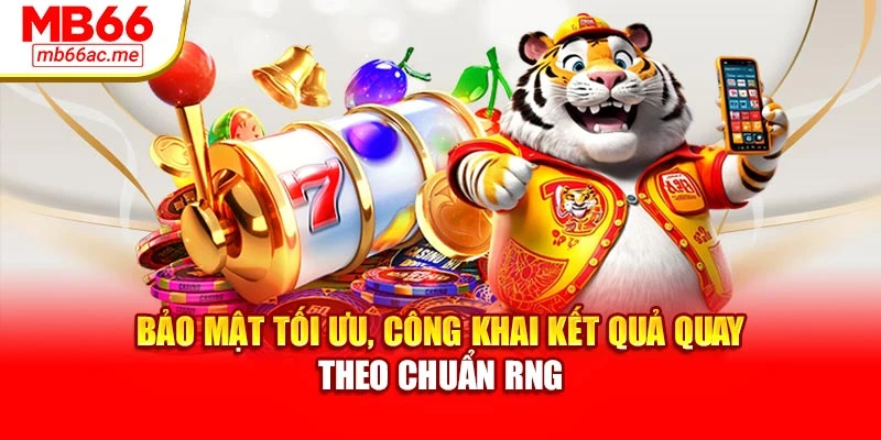 Nổ Hũ Jackpot Mb66 - Game Quay Thưởng Hấp Dẫn Nhất 4 Bảo mật tối ưu, công khai kết quả quay theo chuẩn RNG