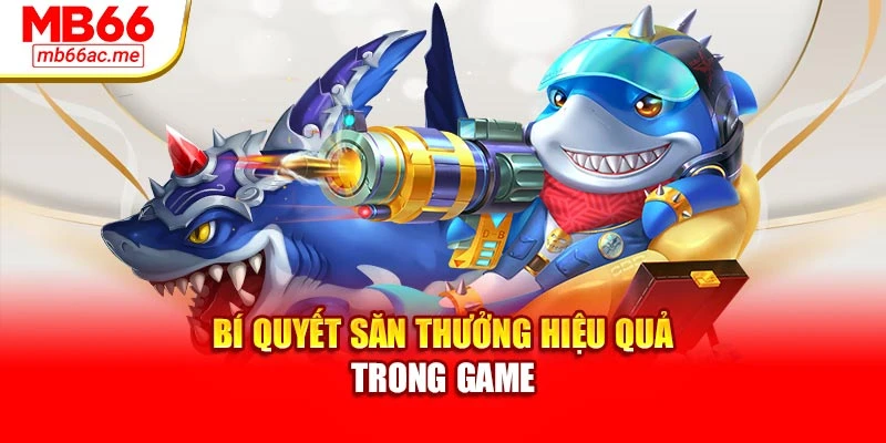 Bắn Cá Xèng: Trò Giải Trí Hái Xu Đỉnh Cao, Lôi Cuốn 2025 3 Bí quyết săn xu thưởng hiệu quả trong game