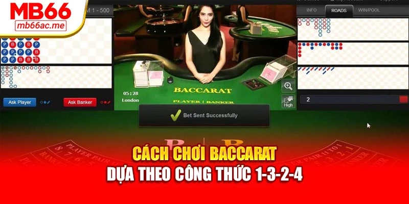 Cách Chơi Baccarat Hiệu Quả: Nắm Chắc Từng Nước Đi 3 Cách chơi baccarat dựa theo công thức 1-3-2-4