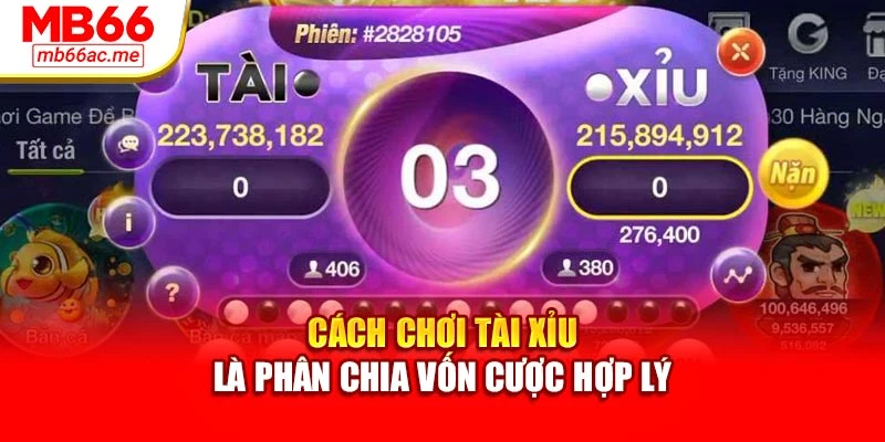 Cách Chơi Tài Xỉu Chi Tiết Dễ Áp Dụng, Thắng Lớn Từng Ván 3 Cách chơi tài xỉu là phân chia vốn cược hợp lý