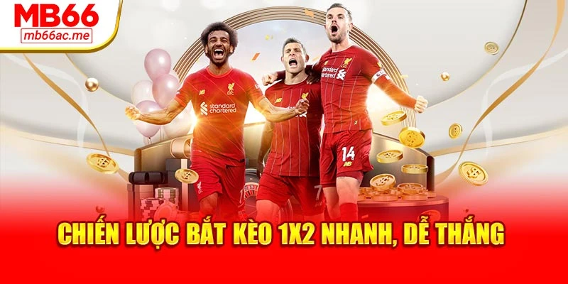 Kèo Châu Âu: Bí Quyết Đọc Kèo Và Phân Tích Hiệu Quả 4 Chiến lược bắt kèo 1x2 nhanh, dễ thắng