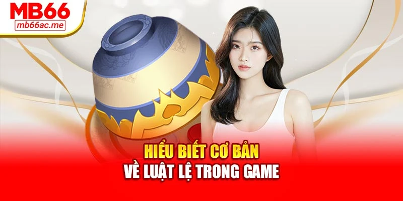 Cách Chơi Xóc Đĩa Hiệu Quả Và Chính Xác Trong Từng Ván Cược 2 Hiểu biết cơ bản về luật lệ trong game