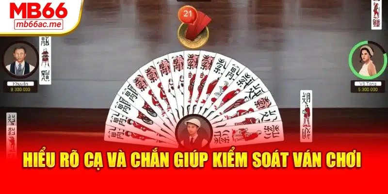 Cách Chơi Bài Chắn Dễ Hiểu, Trúng Thưởng Nhanh Tại Mb66 3 Hiểu rõ cạ và chắn giúp kiểm soát ván chơi