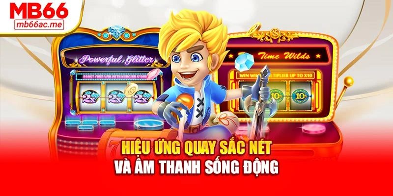 Game Nổ Hũ Mb66 Hấp Dẫn: Tỷ Lệ Trúng Thưởng Vượt Trội 2 Hiệu ứng quay sắc nét và âm thanh sống động