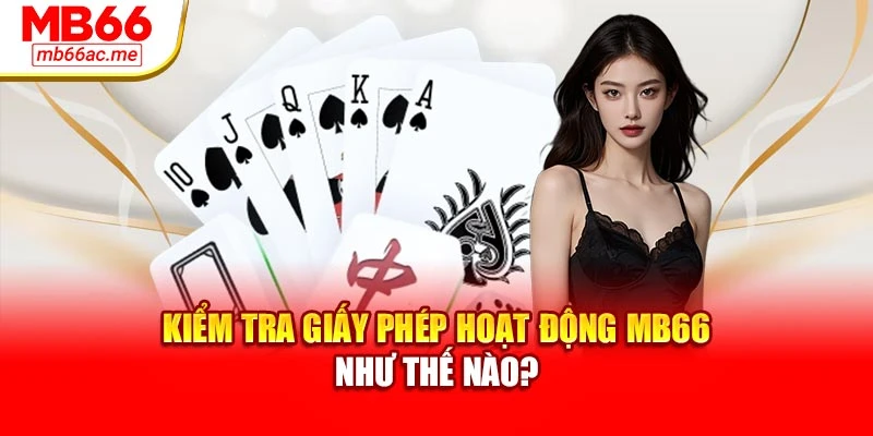 Giấy phép hoạt động 3 Kiểm tra giấy phép hoạt động MB66 như thế nào