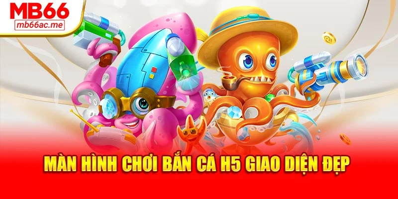 Bắn Cá H5 Mb66 Tối Ưu Trải Nghiệm Đỉnh Cao Năm Nay 2 Màn hình chơi bắn cá H5 giao diện đẹp