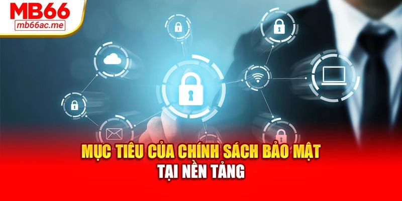 chính sách bảo mật 2 Mục tiêu của chính sách bảo mật tại nền tảng
