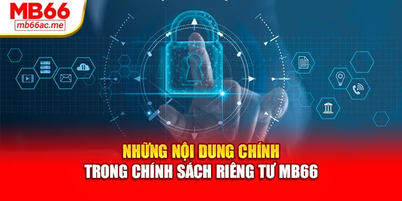 Chính sách riêng tư 3 Những nội dung chính trong chính sách riêng tư MB66