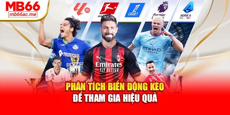 Kèo Châu Âu: Bí Quyết Đọc Kèo Và Phân Tích Hiệu Quả 3 Phân tích biến động kèo để tham gia hiệu quả