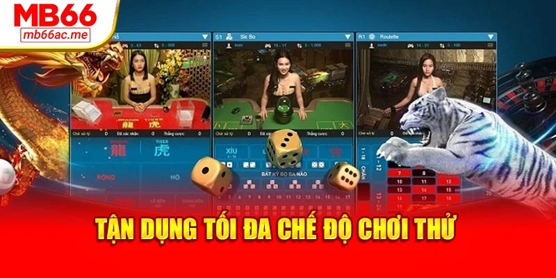 Cách Chơi Rồng Hổ Dễ Dàng - Cơ Hội Nhận Thưởng Ngay 4 Tận dụng tối đa chế độ chơi thử