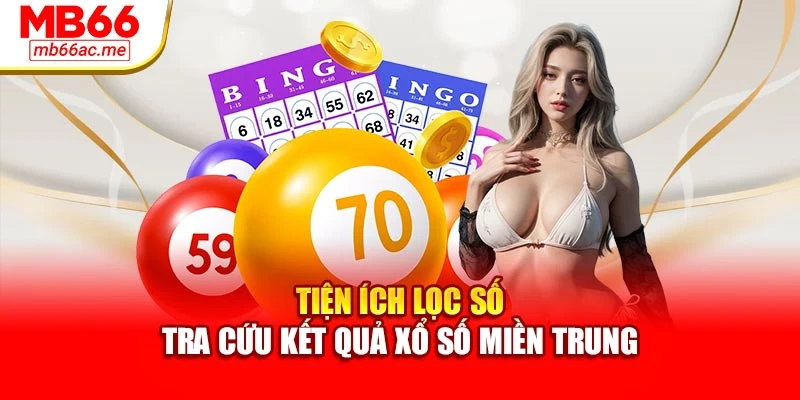 Xổ Số Miền Trung Mb66 Tra Cứu Nhanh Số Trúng Mỗi Ngày 4 Tiện ích lọc số tra cứu kết quả xổ số miền trung