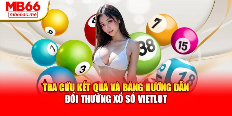 Xổ Số Vietlot Mb66 Hướng Dẫn Chọn Số Và Tra Cứu Kết Quả 3 Tra cứu kết quả và bảng hướng dẫn đổi thưởng xổ số Vietlot